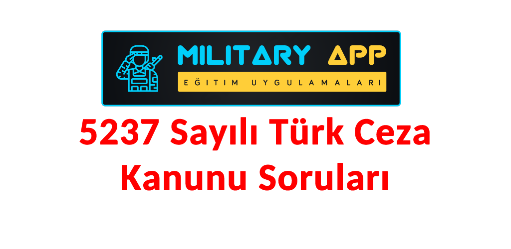 5237 Sayılı Türk Ceza Kanunu Soruları